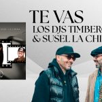 LOS DJS TIMBEROS E SUSEL “LA CHINA” PRESENTANO “TE VAS”