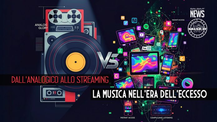 DALL'ANALOGICO ALLO STREAMING, LA MUSICA NELL'ERA DELL'ECCESSO DALL'ANALOGICO ALLO STREAMING, LA MUSICA NELL'ERA DELL'ECCESSO
