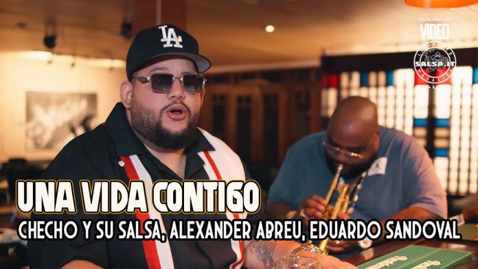 Una Vida Contigo - Checho y su Salsa, Alexander Abreu, Eduardo Sandoval Una Vida Contigo - Checho y su Salsa, Alexander Abreu, Eduardo Sandoval