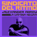 Sindicato Del Ritmo, Alexander Abreu – La Camisa Negra