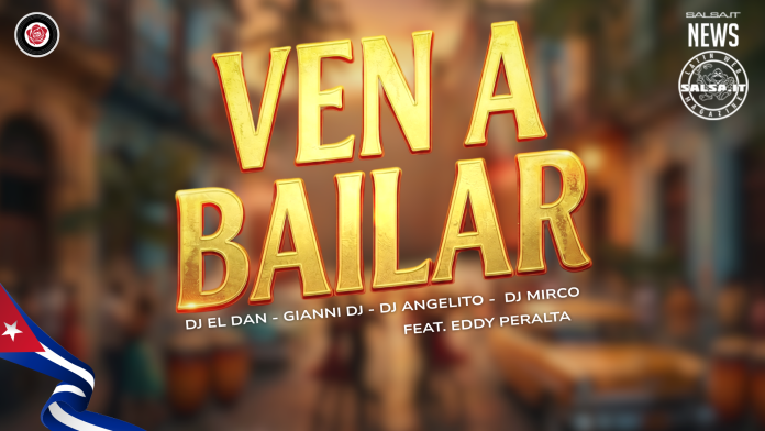 VEN A BAILAR: IL NUOVO SON CUBANO DI DJ EL DAN, GIANNI DJ, DJ ANGELITO E MIRCO DJ