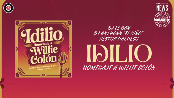 "Idilio" un omaggio vibrante a Willie Colón by DJ El Dan, DJ Anthony "El niño" & Nestor Pacheco
