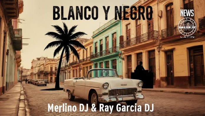 Blanco Y Negro - Merlino DJ e DJ Ray Garcia