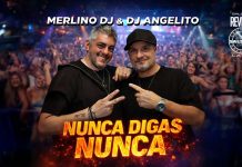 NUNCA DIGAS NUNCA – Merlino DJ, DJ Angelito NUNCA DIGAS NUNCA - Merlino DJ, DJ Angelito