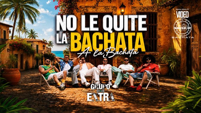 Grupo Extra - No Le Quite La Bachata A La Bachata