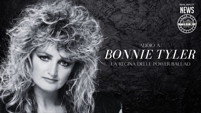 ADDIO A BONNIE TYLER, LA REGINA DELLE POWER-BALLAD