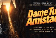 C’E’ ANCHE UN BRANO SALSA NELLA NUOVA SOUNDTRACK DI SPIDERMAN BRAND NEW DAY: DAME TU AMISTAD Dame Tu Amistad (Feat. Eddie Montalvo)