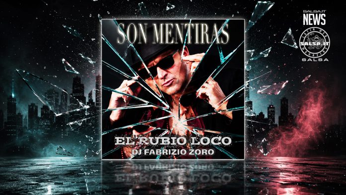 El Rubio Loco, Dj Fabrizio Zoro - Son Mentiras El Rubio Loco, Dj Fabrizio Zoro - Son Mentiras